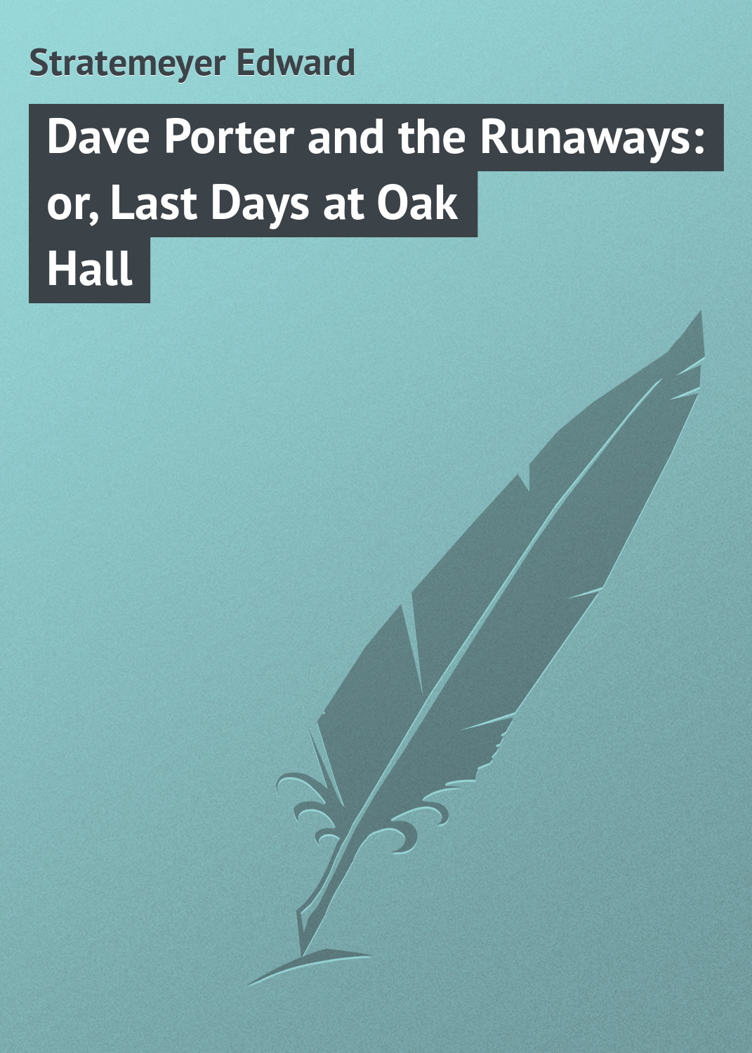 Обложка книги «Dave Porter and the Runaways: or, Last Days at Oak Hall»
