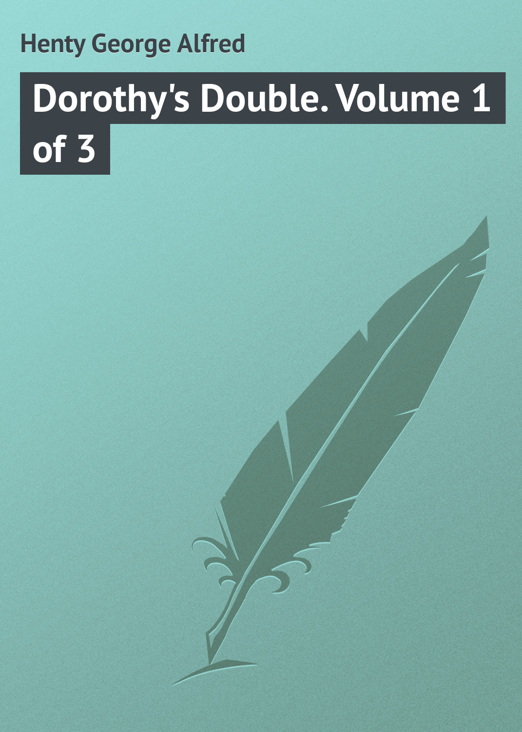 Обложка книги «Dorothy's Double. Volume 1 of 3»