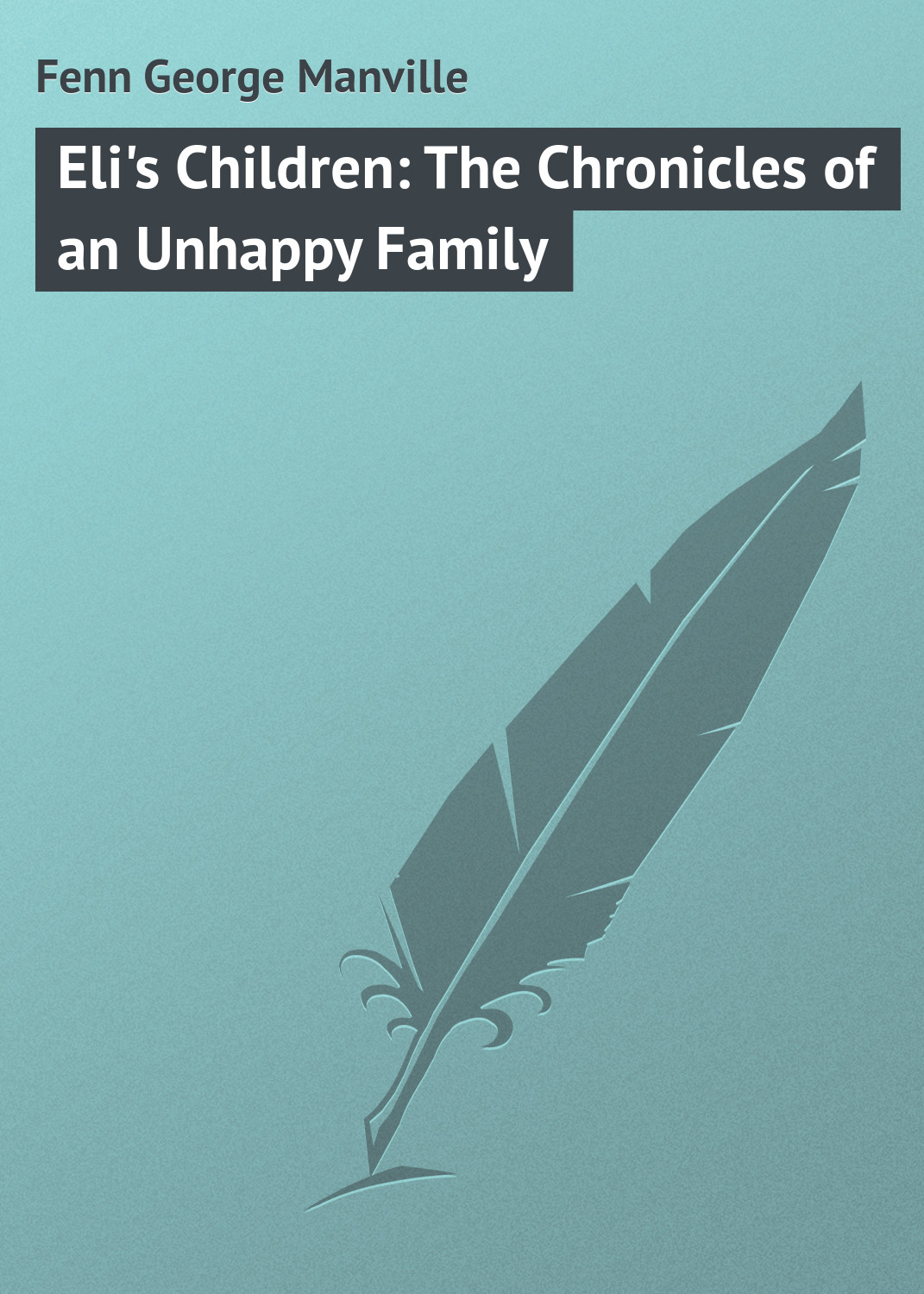 Обложка книги «Eli's Children: The Chronicles of an Unhappy Family»
