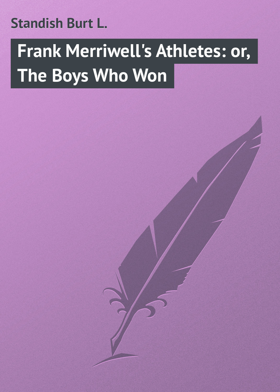 Обложка книги «Frank Merriwell's Athletes: or, The Boys Who Won»