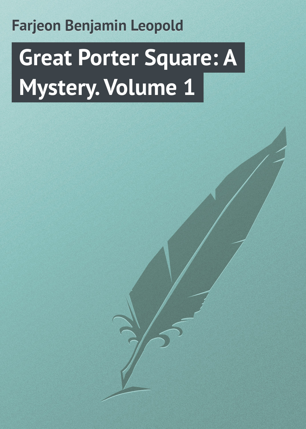 Обложка книги «Great Porter Square: A Mystery. Volume 1»