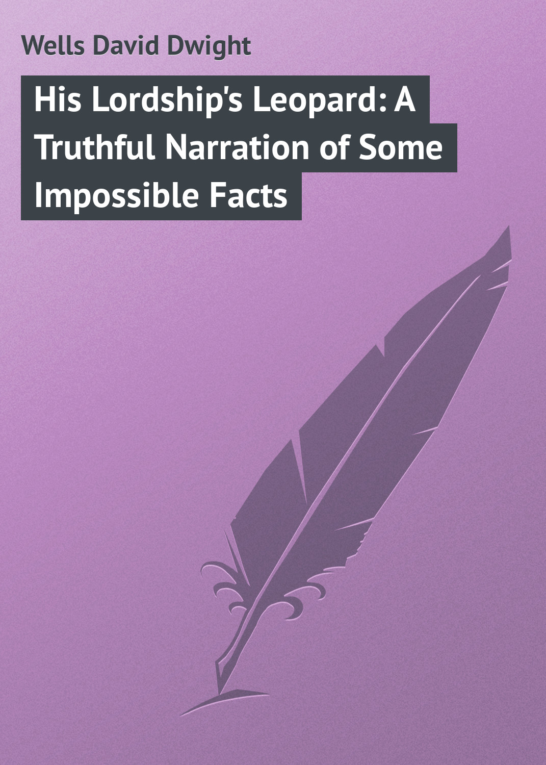 Обложка книги «His Lordship's Leopard: A Truthful Narration of Some Impossible Facts»