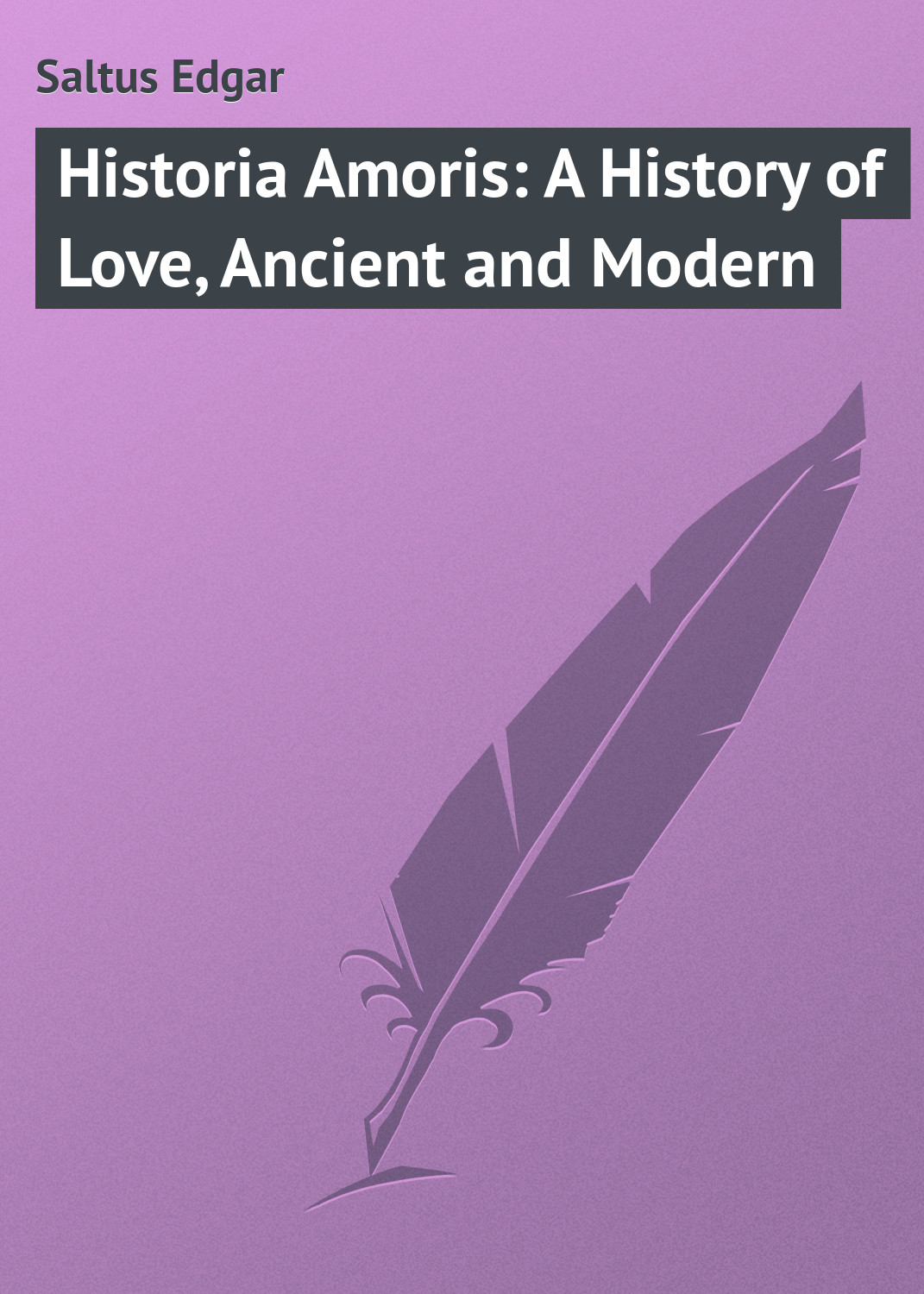 Обложка книги «Historia Amoris: A History of Love, Ancient and Modern»