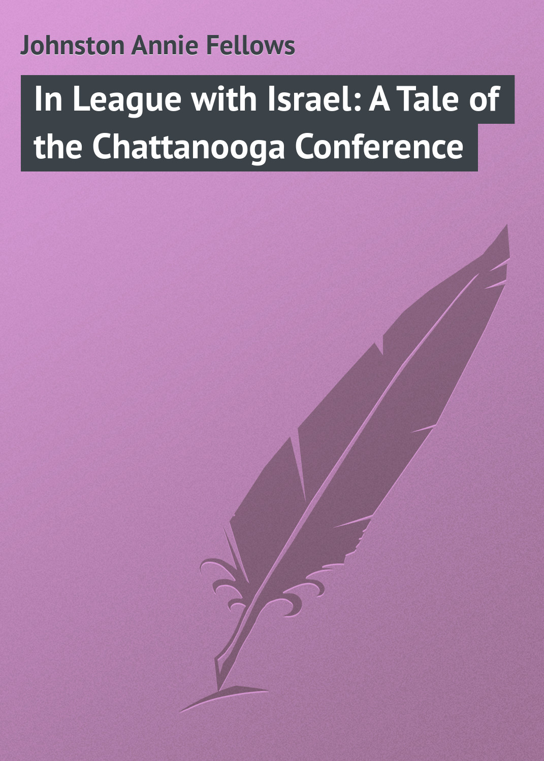 Обложка книги «In League with Israel: A Tale of the Chattanooga Conference»