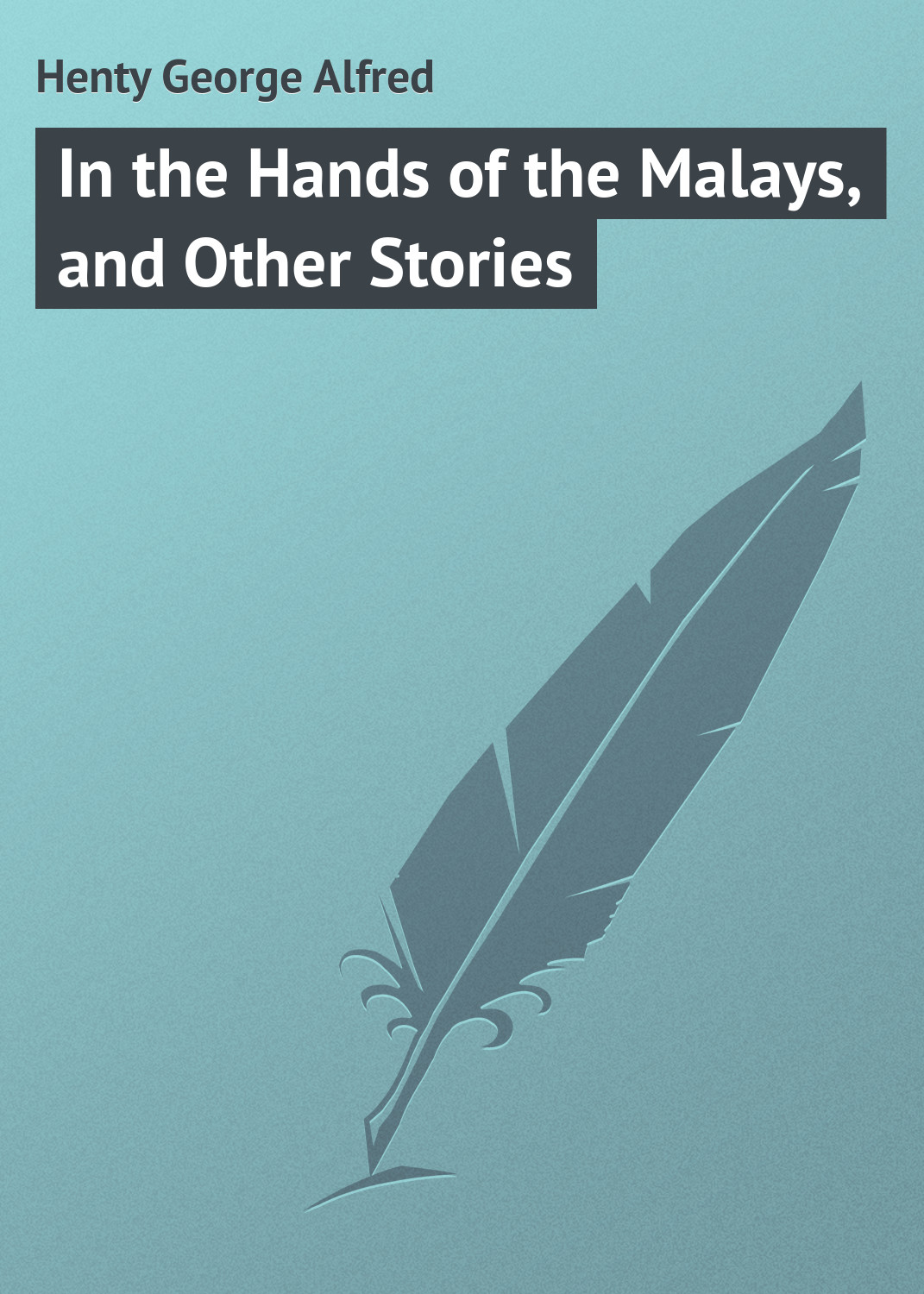 Обложка книги «In the Hands of the Malays, and Other Stories»