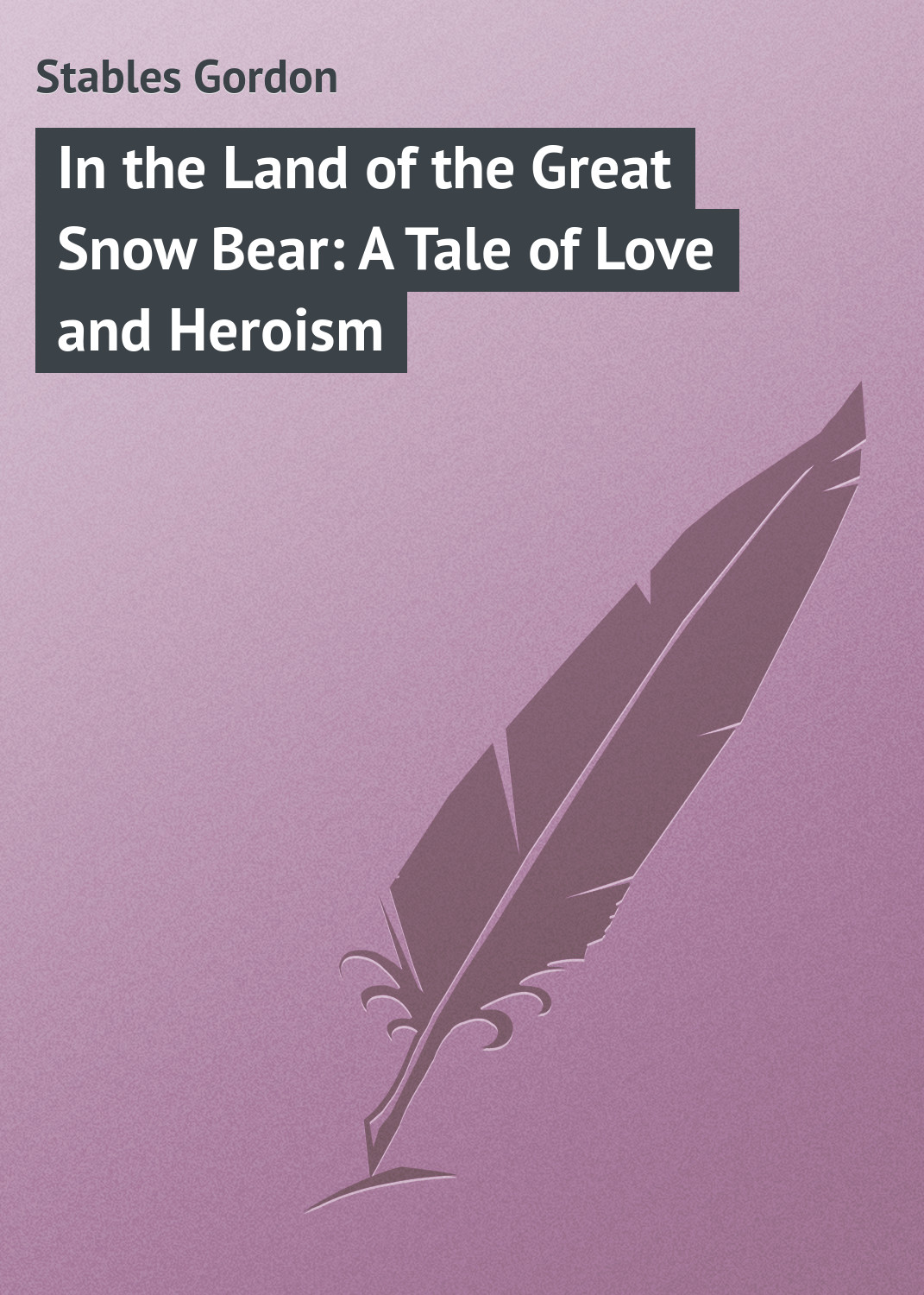 Обложка книги «In the Land of the Great Snow Bear: A Tale of Love and Heroism»
