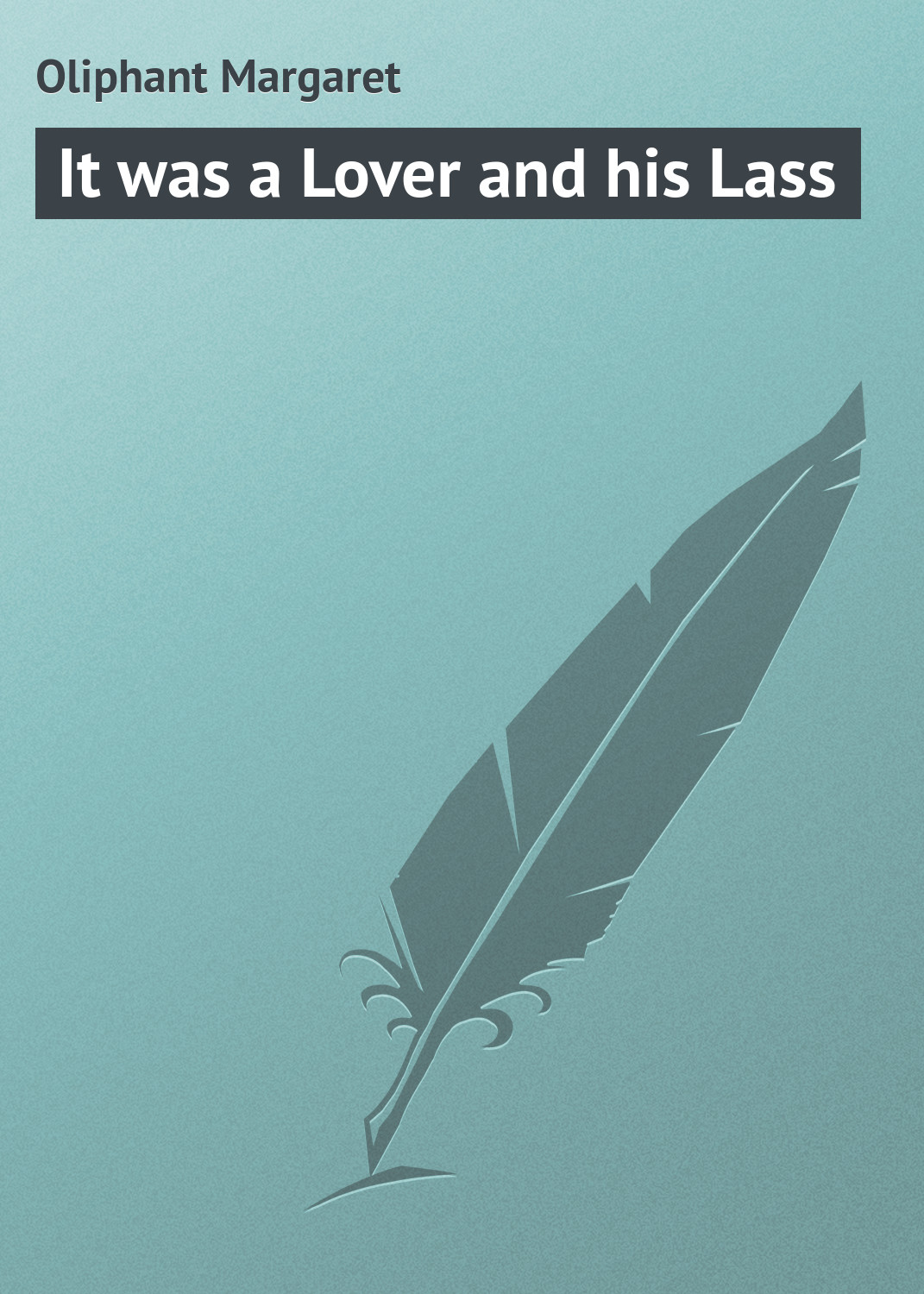 Обложка книги «It was a Lover and his Lass»