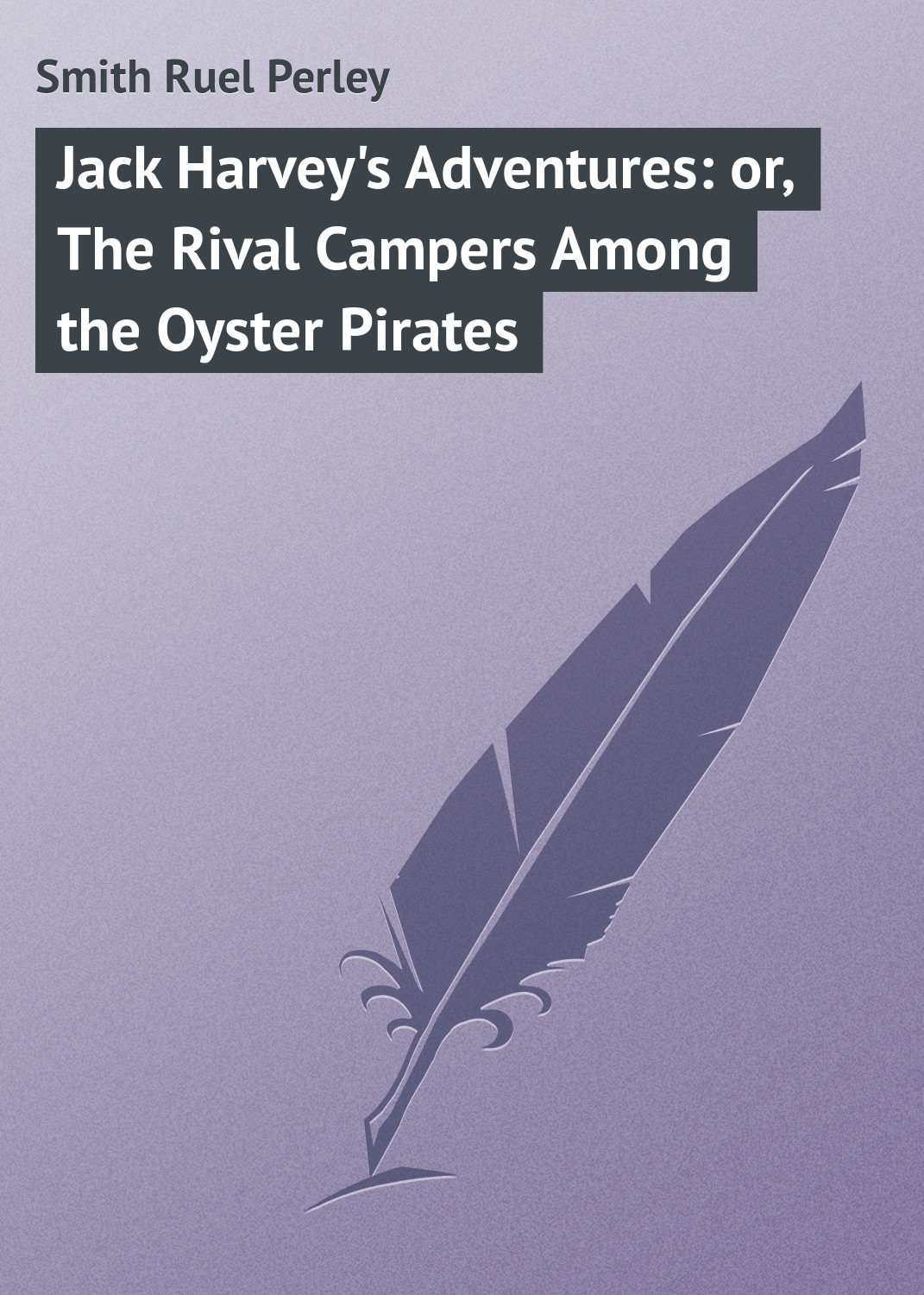 Обложка книги «Jack Harvey's Adventures: or, The Rival Campers Among the Oyster Pirates»