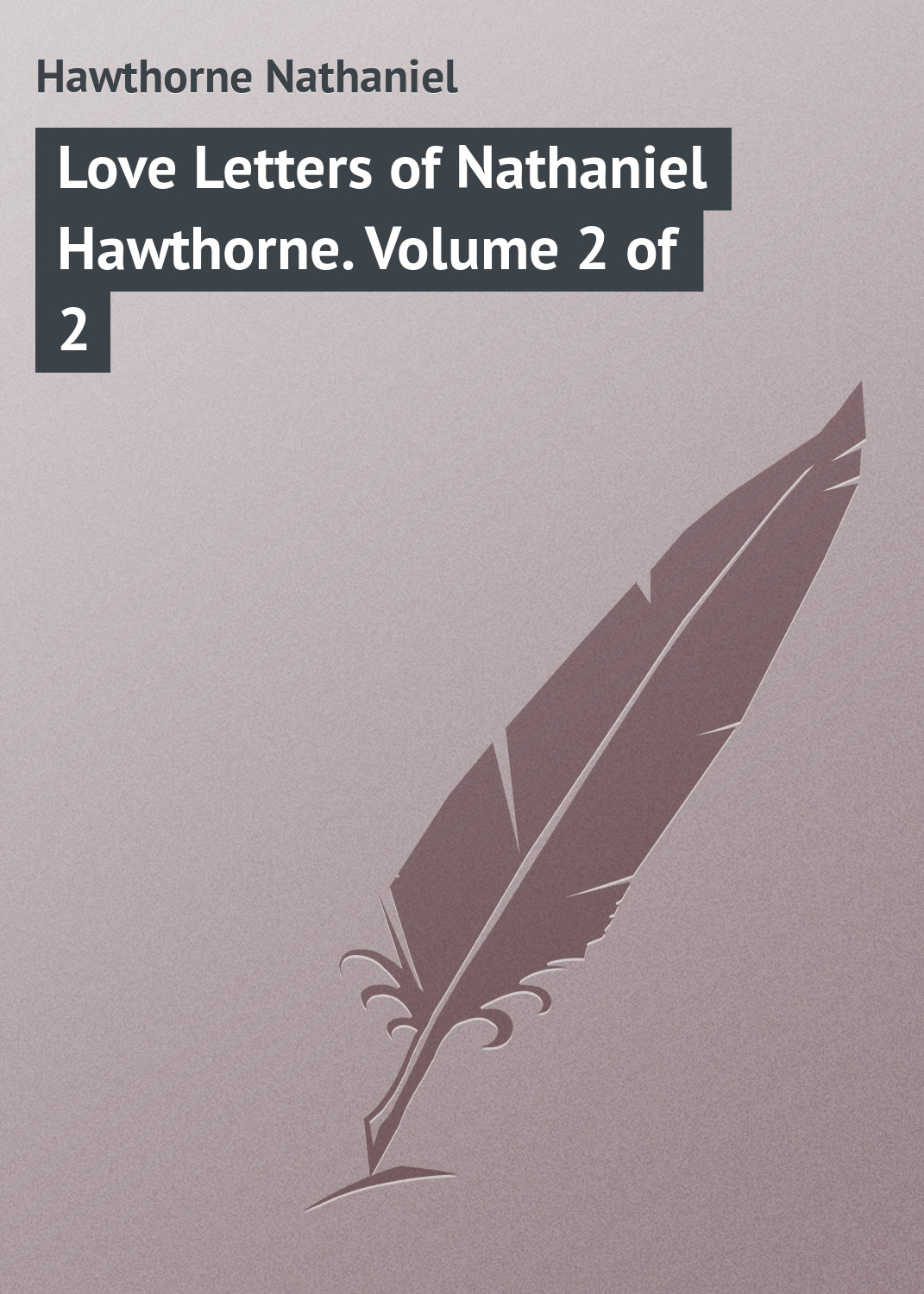 Обложка книги «Love Letters of Nathaniel Hawthorne. Volume 2 of 2»