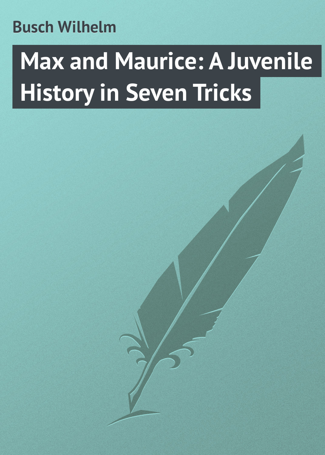 Обложка книги «Max and Maurice: A Juvenile History in Seven Tricks»