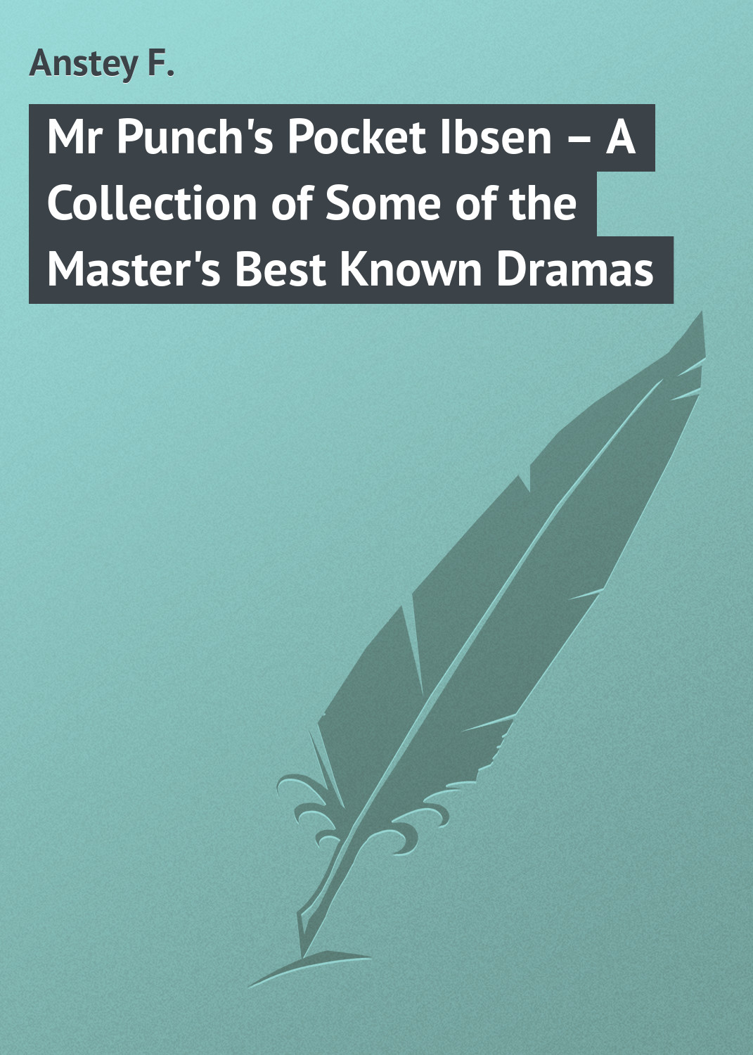 Обложка книги «Mr Punch's Pocket Ibsen – A Collection of Some of the Master's Best Known Dramas»