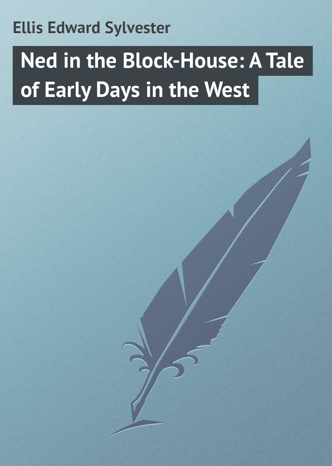 Обложка книги «Ned in the Block-House: A Tale of Early Days in the West»