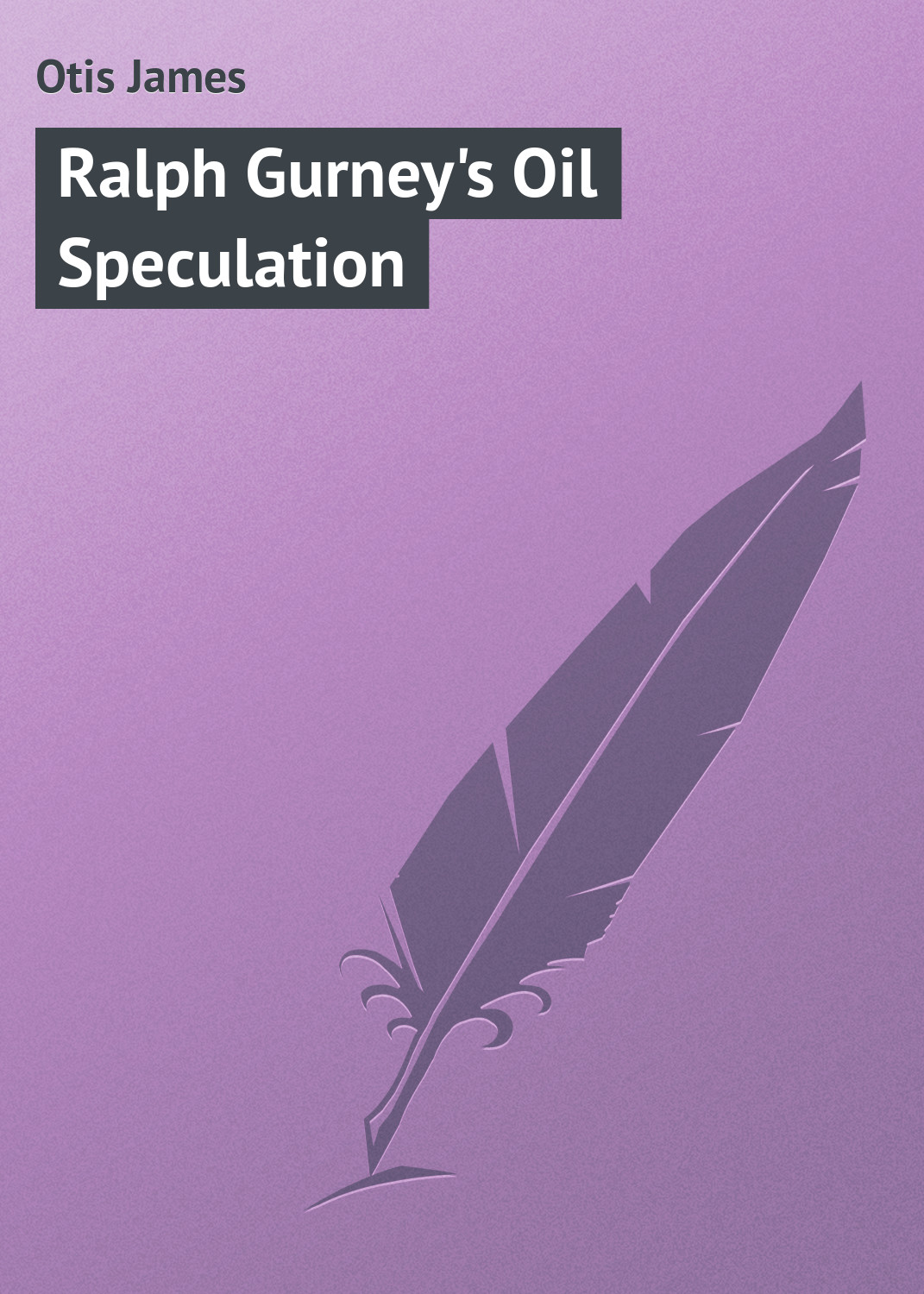 Обложка книги «Ralph Gurney's Oil Speculation»