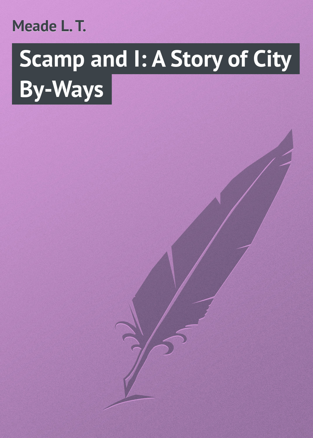 Обложка книги «Scamp and I: A Story of City By-Ways»