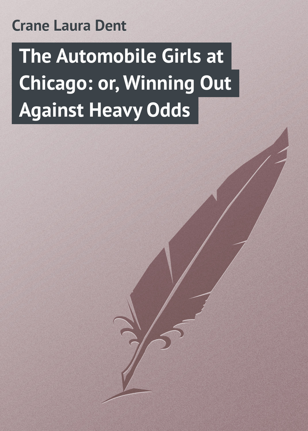 Обложка книги «The Automobile Girls at Chicago: or, Winning Out Against Heavy Odds»