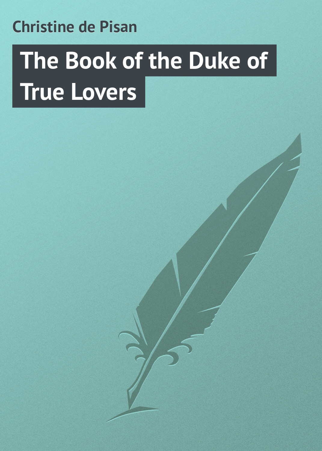 Обложка книги «The Book of the Duke of True Lovers»