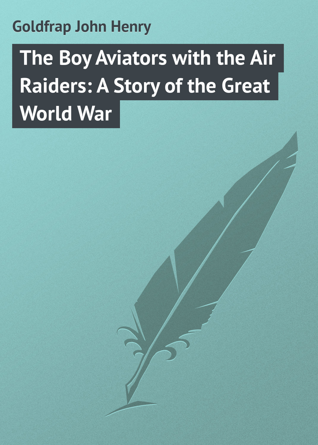 Обложка книги «The Boy Aviators with the Air Raiders: A Story of the Great World War»