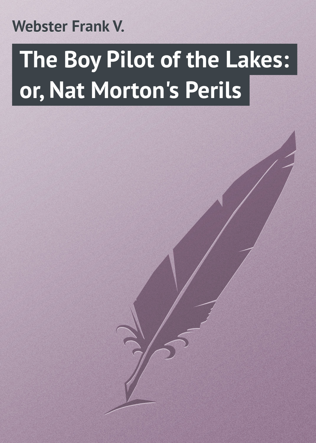 Обложка книги «The Boy Pilot of the Lakes: or, Nat Morton's Perils»