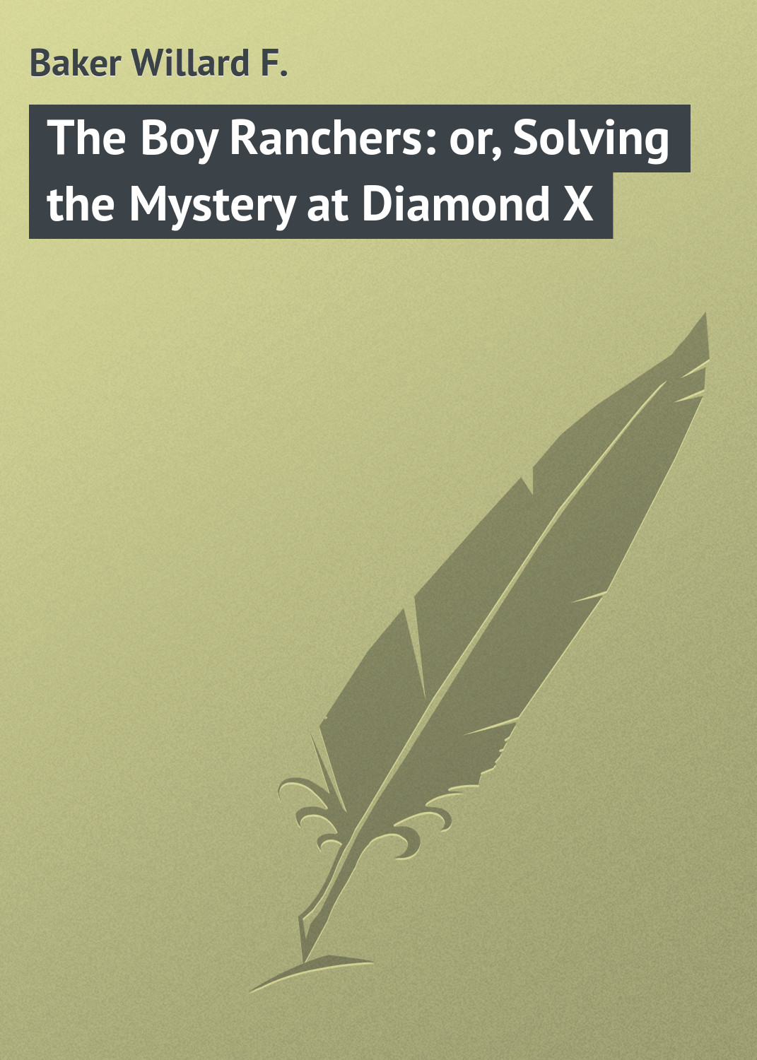 Обложка книги «The Boy Ranchers: or, Solving the Mystery at Diamond X»