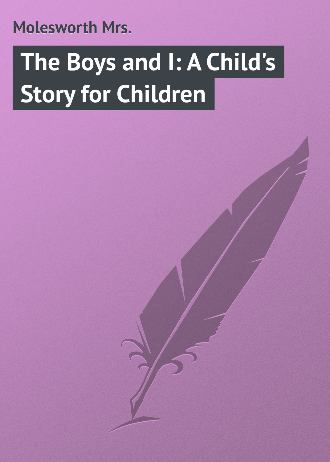 Обложка книги «The Boys and I: A Child's Story for Children»