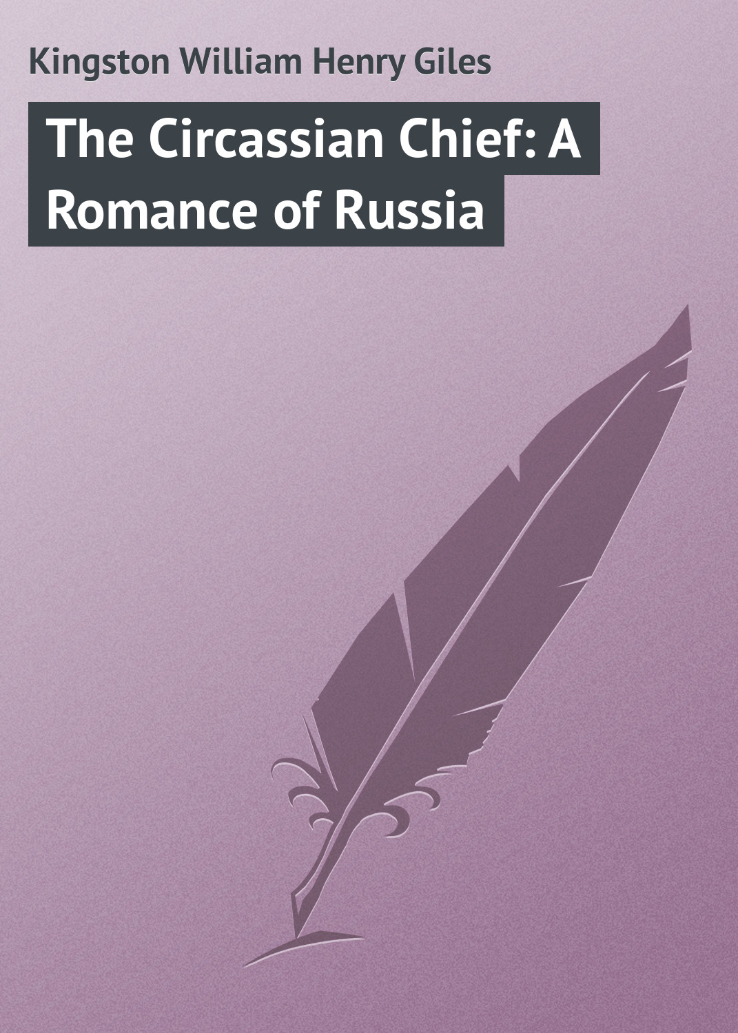 Обложка книги «The Circassian Chief: A Romance of Russia»