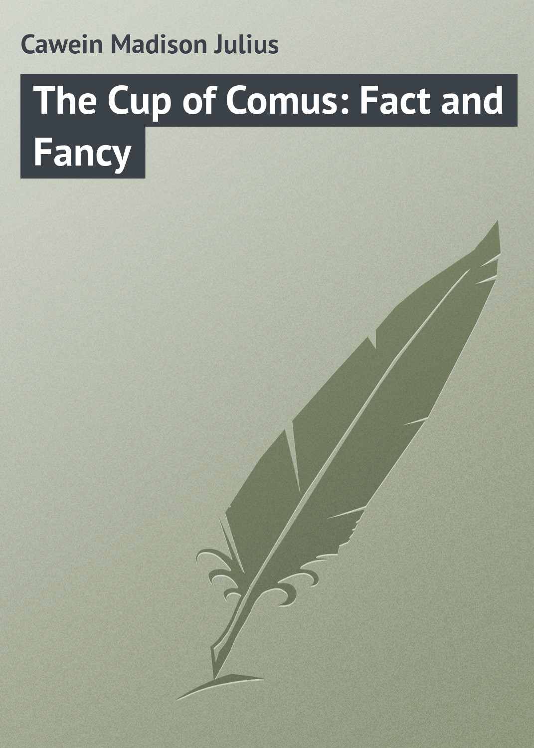 Обложка книги «The Cup of Comus: Fact and Fancy»