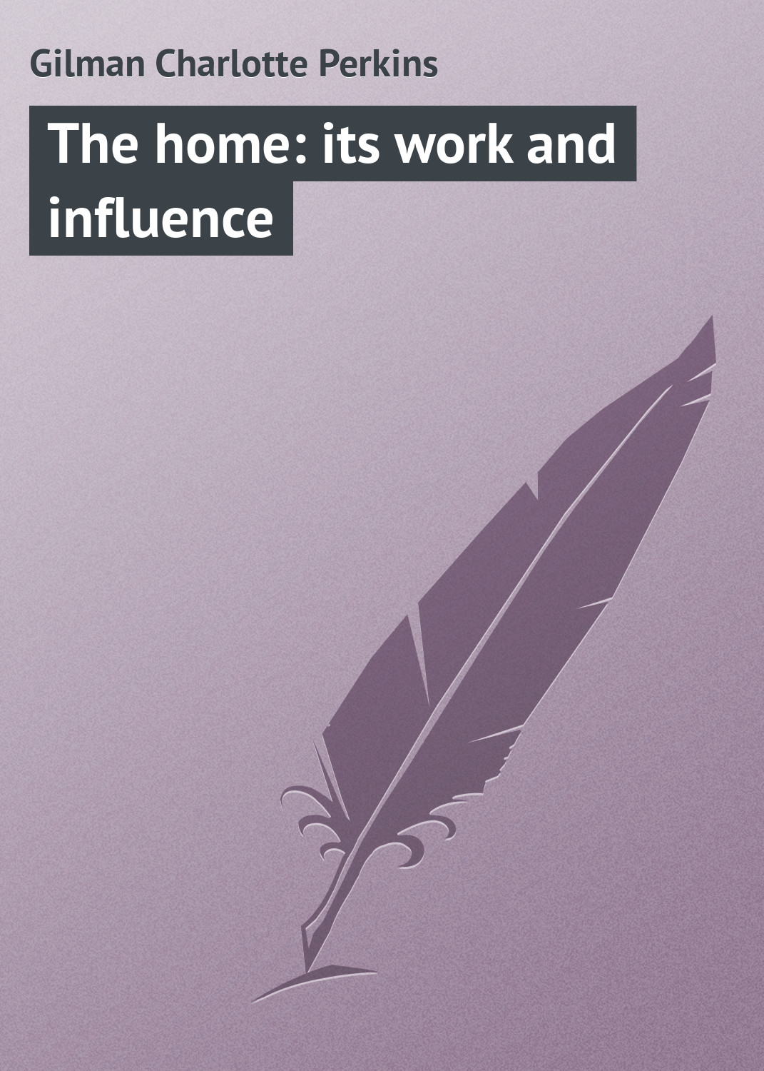 Обложка книги «The home: its work and influence»