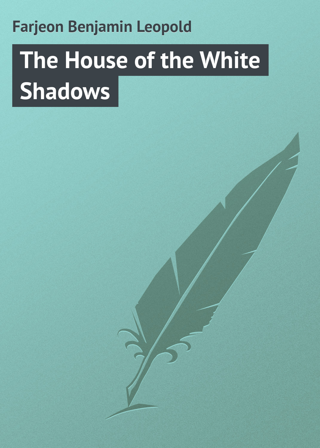 Обложка книги «The House of the White Shadows»
