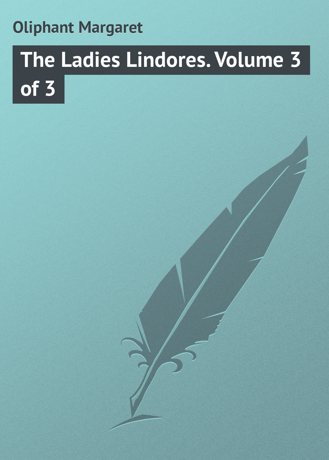Обложка книги «The Ladies Lindores. Volume 3 of 3»