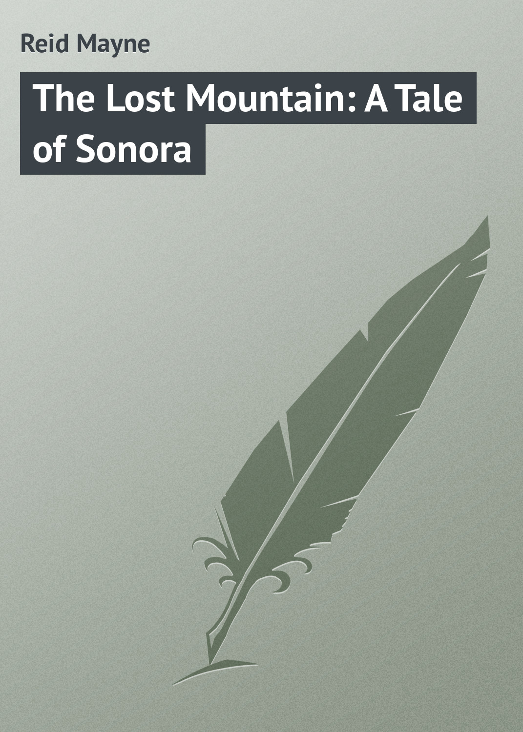 Обложка книги «The Lost Mountain: A Tale of Sonora»