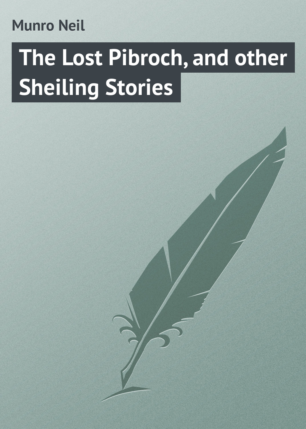Обложка книги «The Lost Pibroch, and other Sheiling Stories»