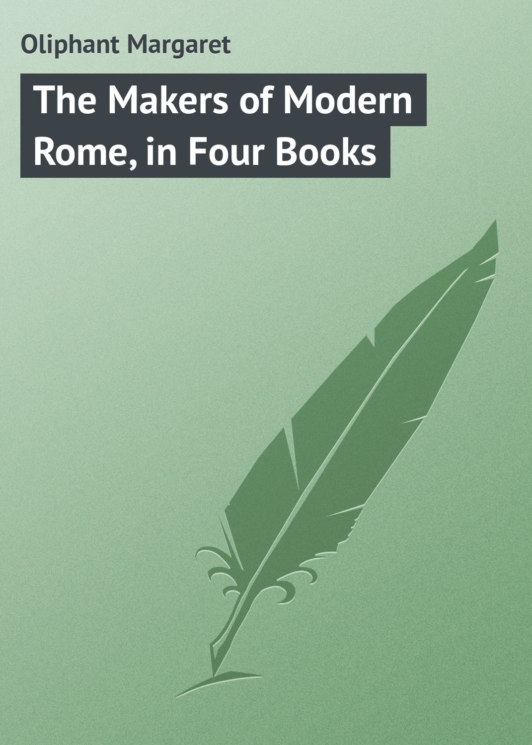 Обложка книги «The Makers of Modern Rome, in Four Books»