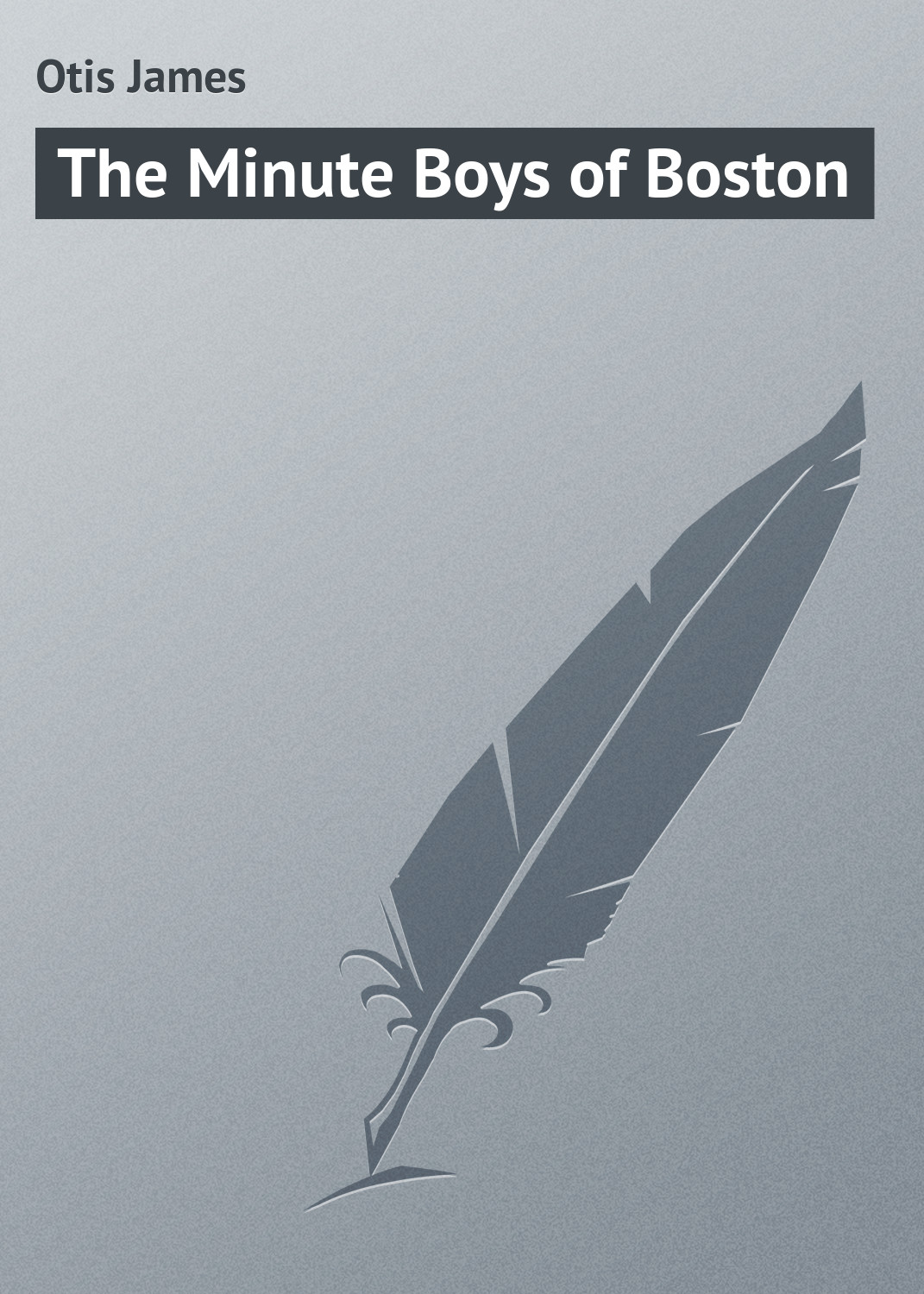 Обложка книги «The Minute Boys of Boston»