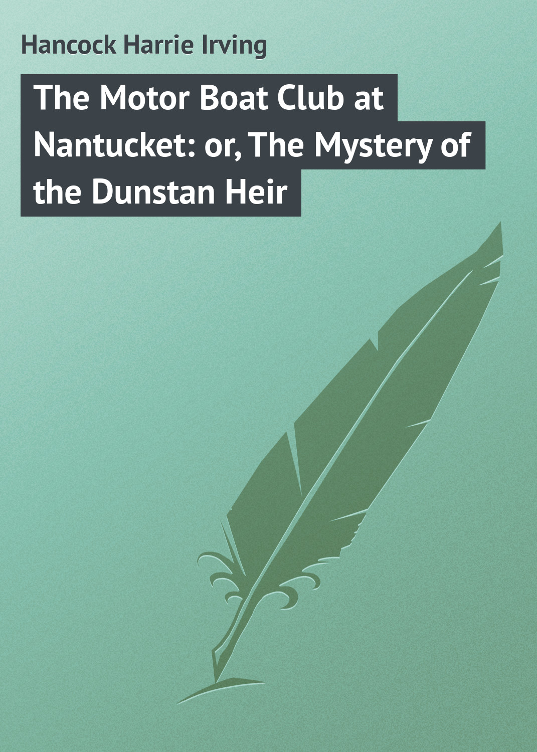 Обложка книги «The Motor Boat Club at Nantucket: or, The Mystery of the Dunstan Heir»