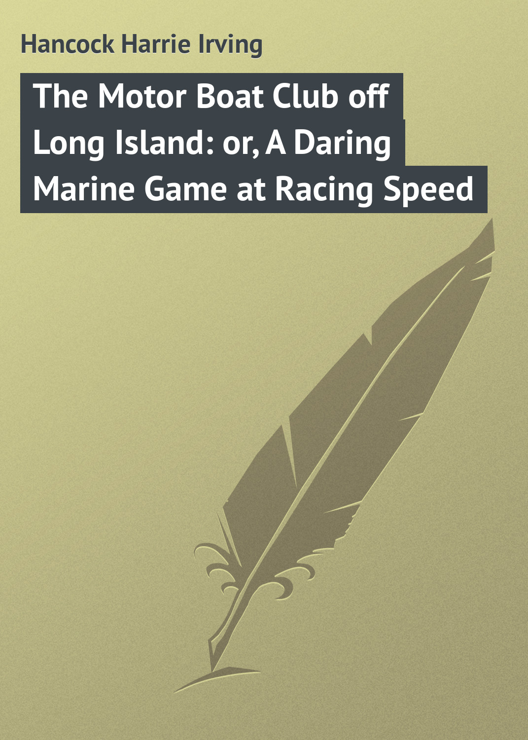 Обложка книги «The Motor Boat Club off Long Island: or, A Daring Marine Game at Racing Speed»