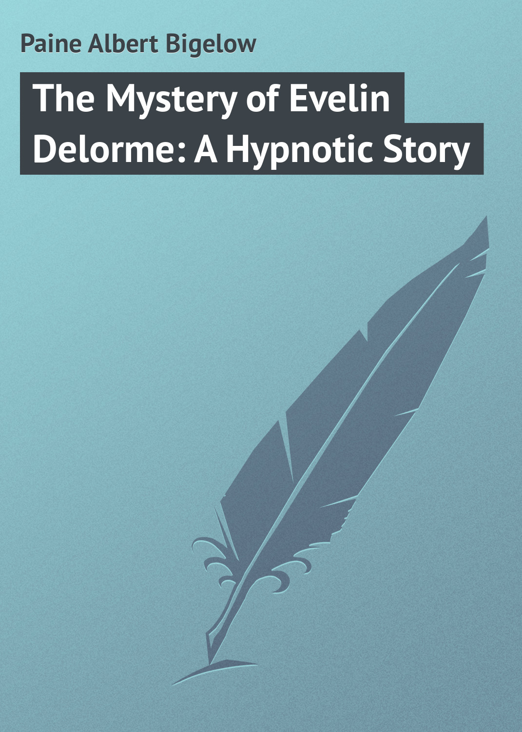 Обложка книги «The Mystery of Evelin Delorme: A Hypnotic Story»