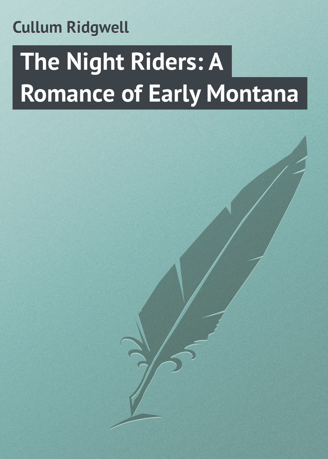 Обложка книги «The Night Riders: A Romance of Early Montana»