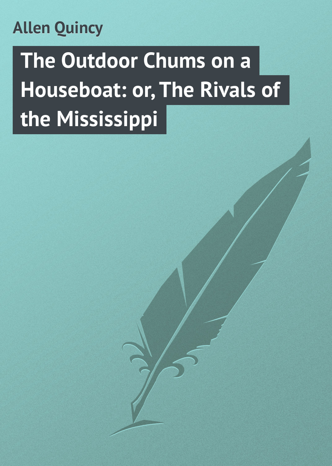 Обложка книги «The Outdoor Chums on a Houseboat: or, The Rivals of the Mississippi»