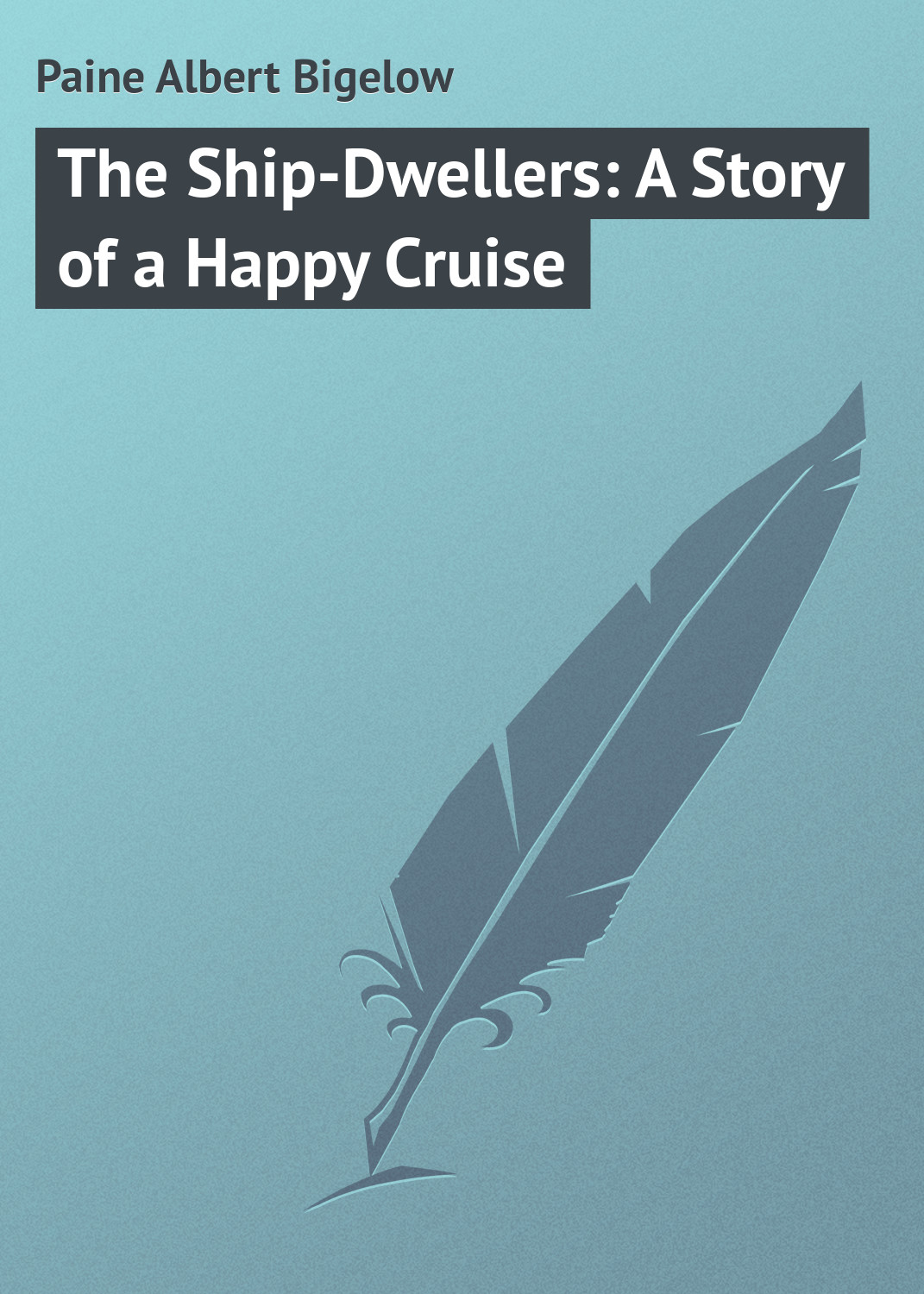 Обложка книги «The Ship-Dwellers: A Story of a Happy Cruise»