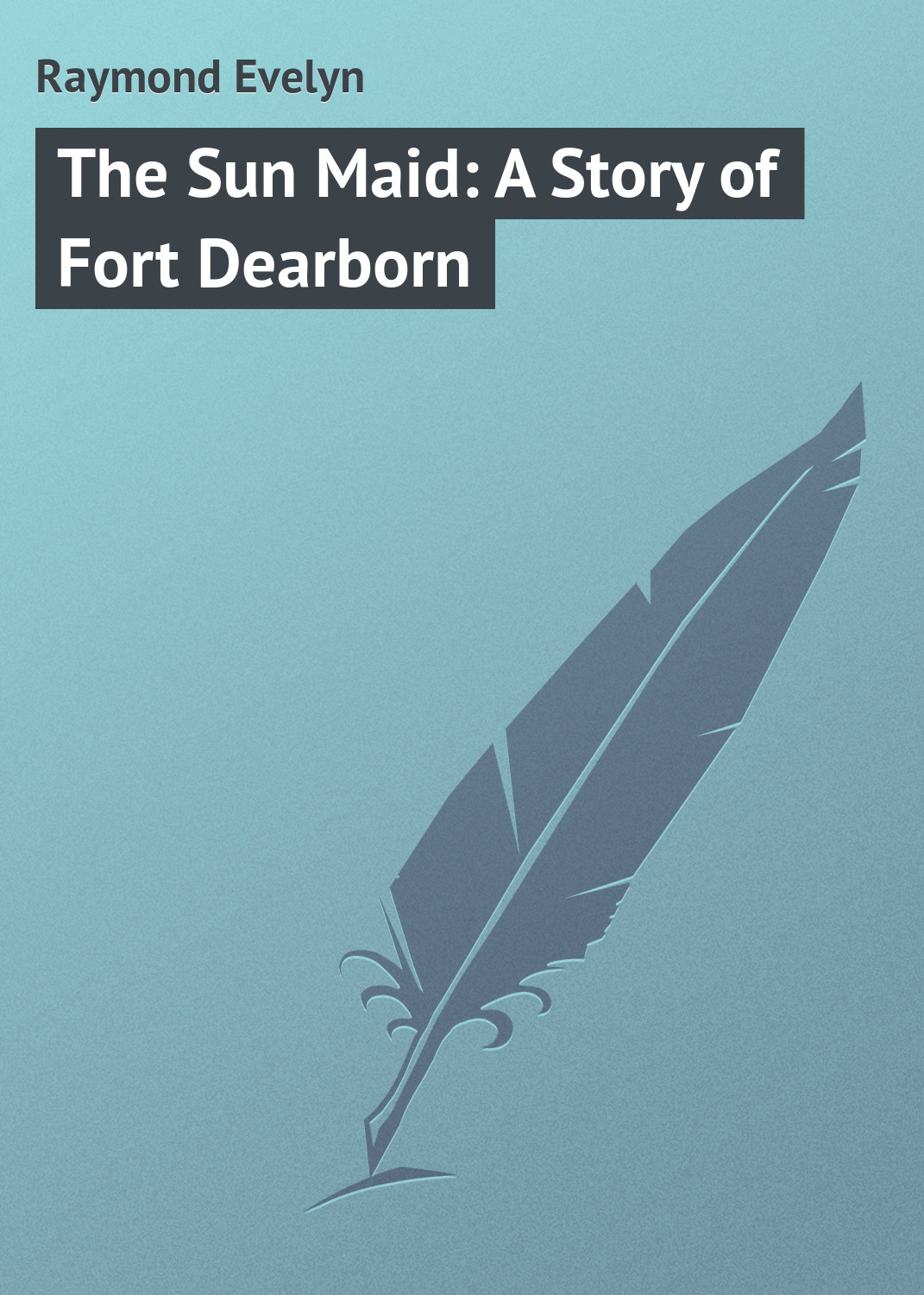 Обложка книги «The Sun Maid: A Story of Fort Dearborn»