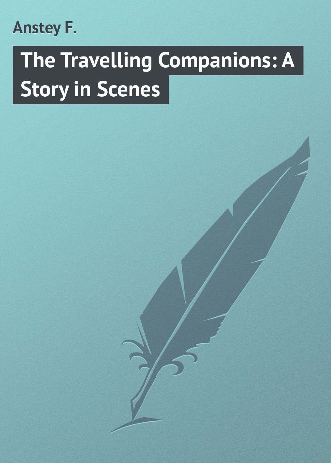 Обложка книги «The Travelling Companions: A Story in Scenes»