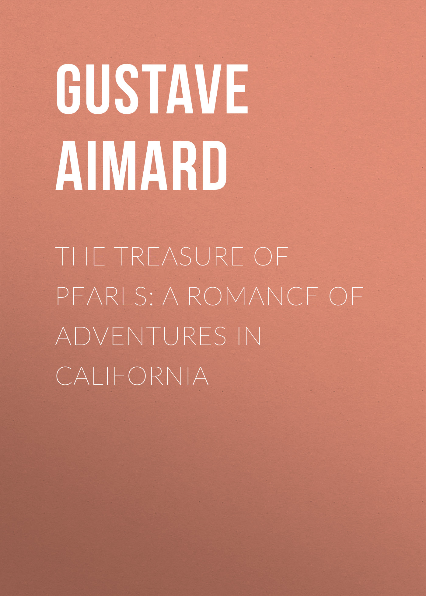 Обложка книги «The Treasure of Pearls: A Romance of Adventures in California»