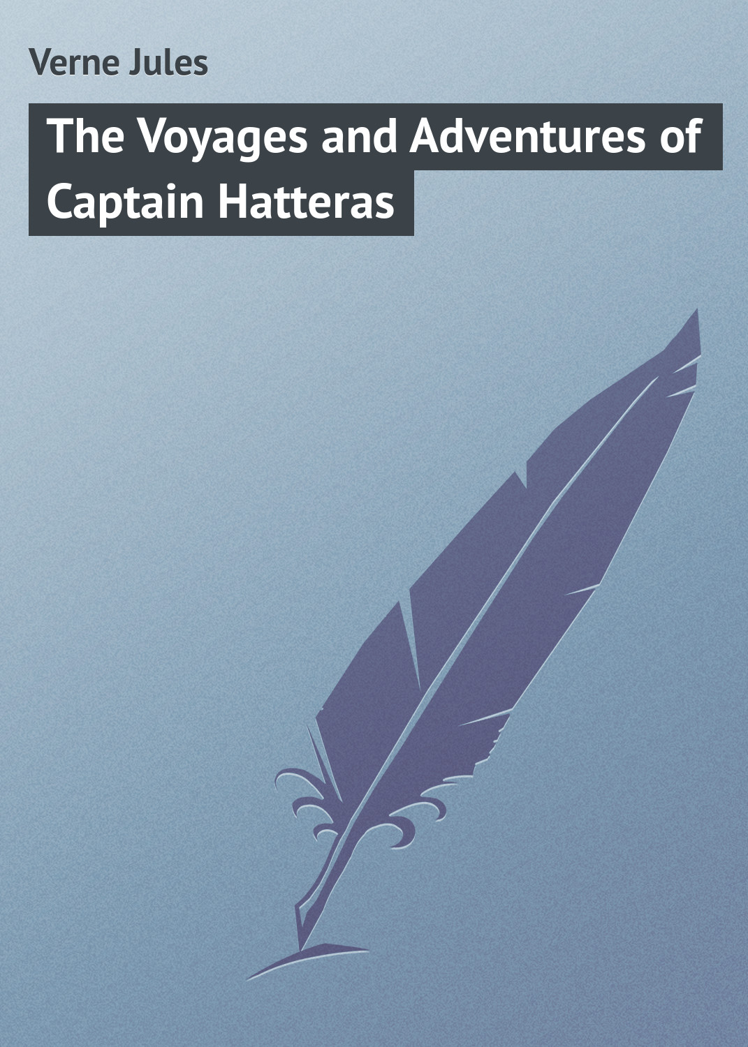 Обложка книги «The Voyages and Adventures of Captain Hatteras»