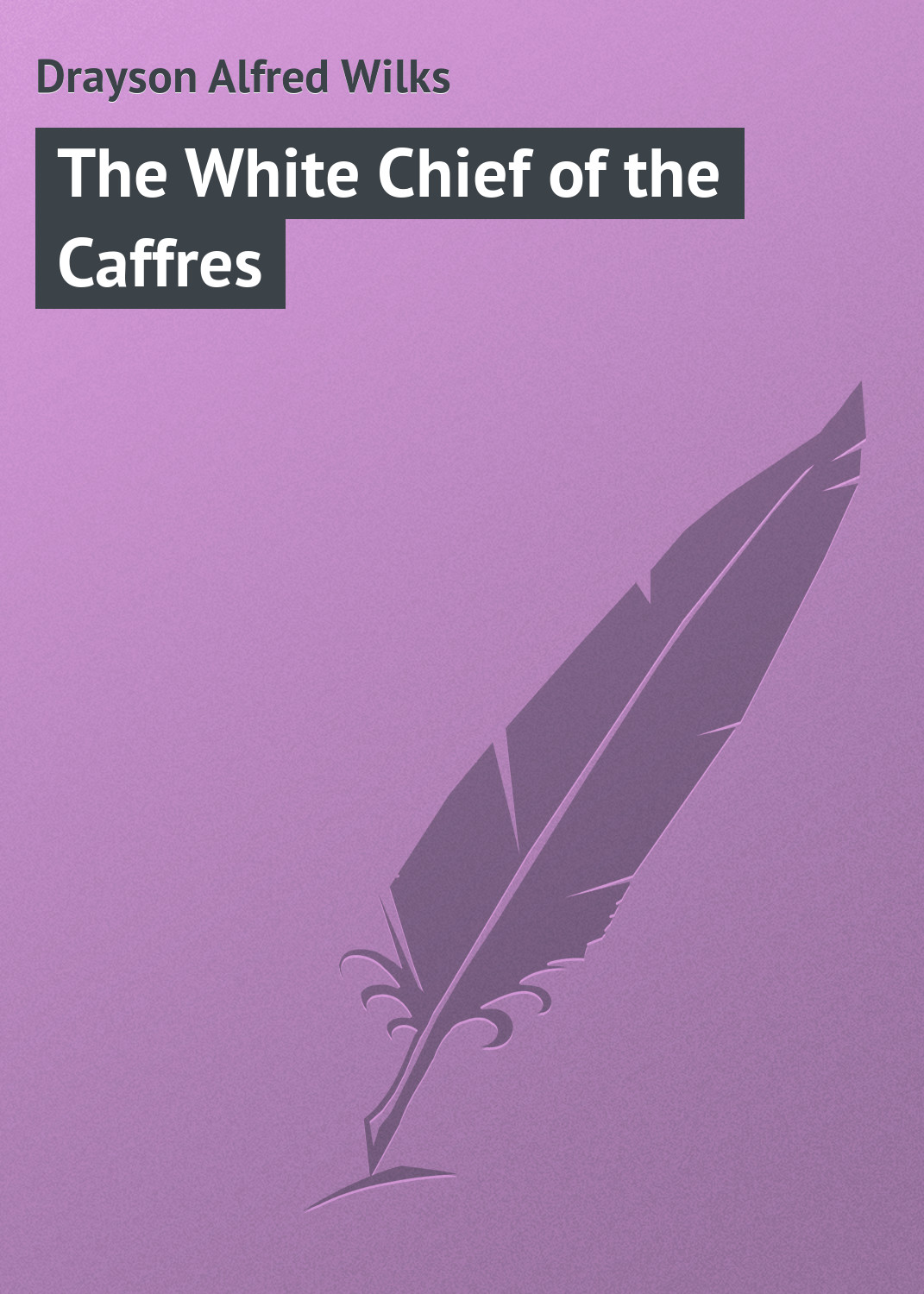 Обложка книги «The White Chief of the Caffres»