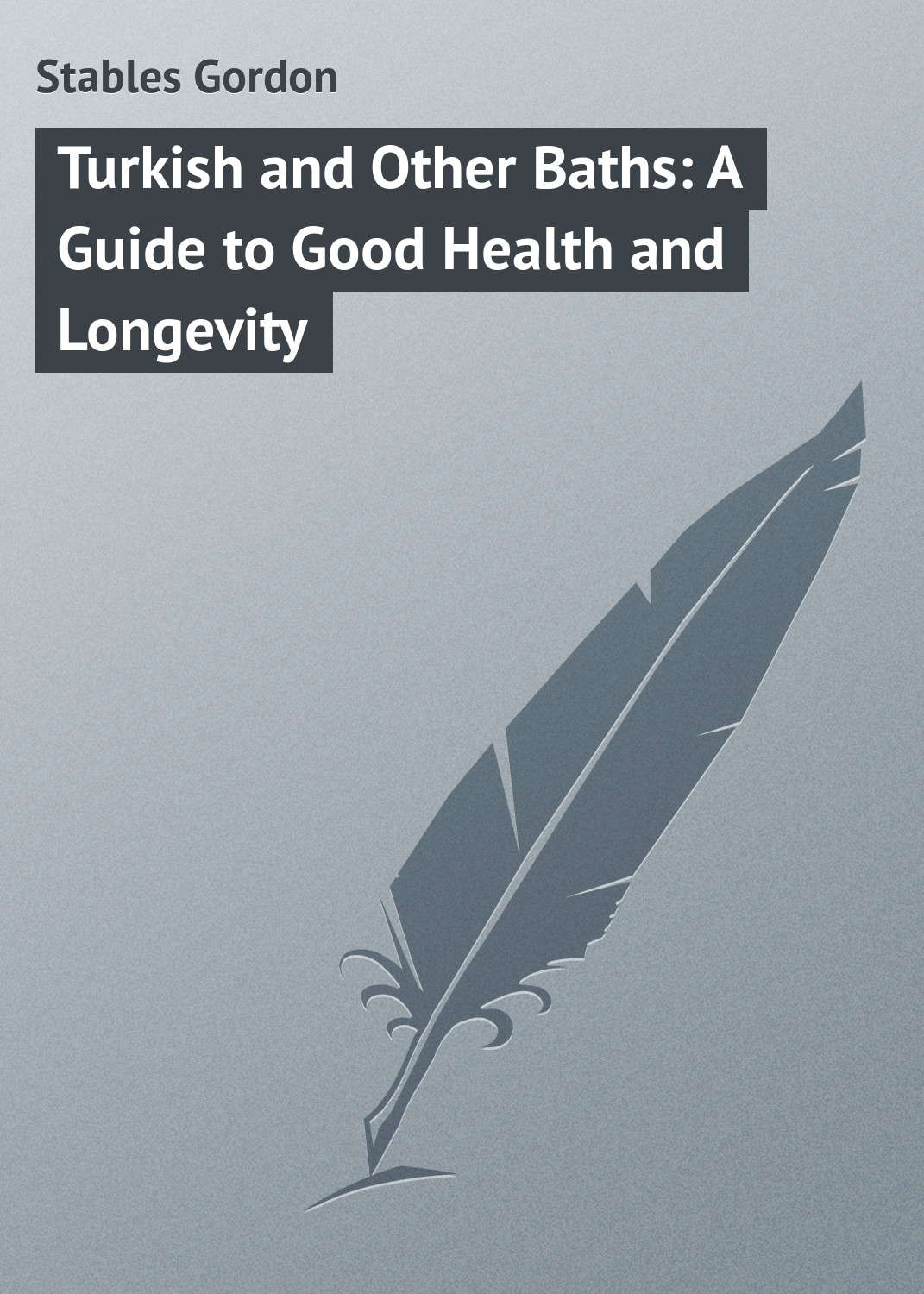 Обложка книги «Turkish and Other Baths: A Guide to Good Health and Longevity»