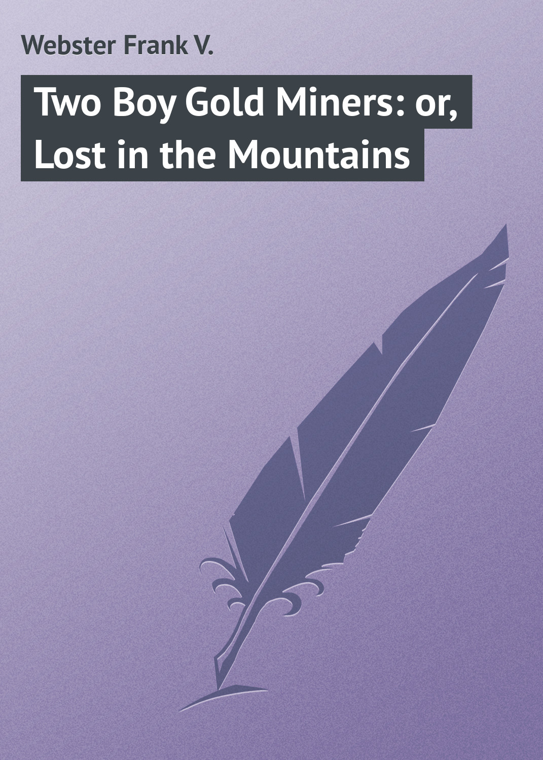 Обложка книги «Two Boy Gold Miners: or, Lost in the Mountains»