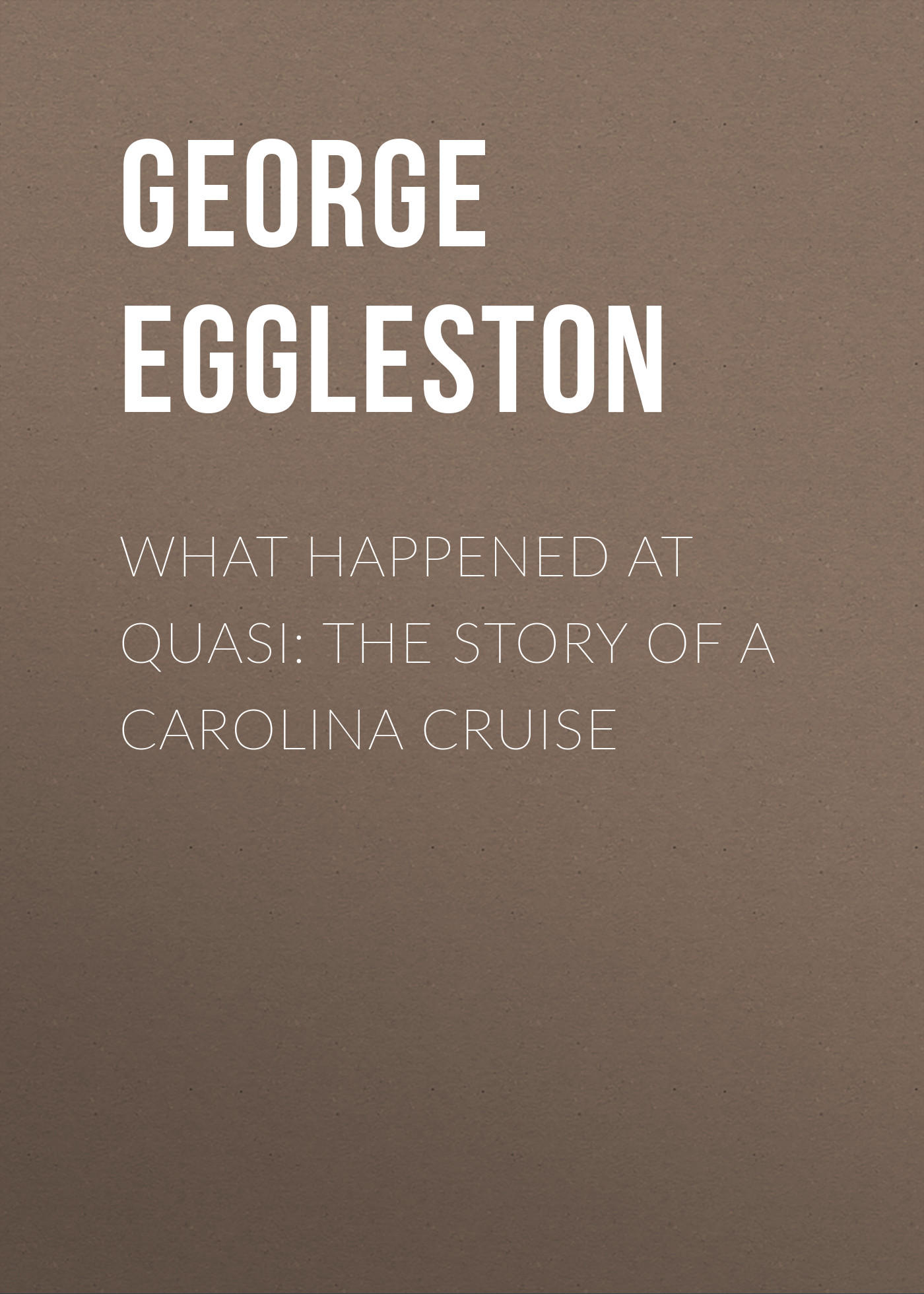 Обложка книги «What Happened at Quasi: The Story of a Carolina Cruise»
