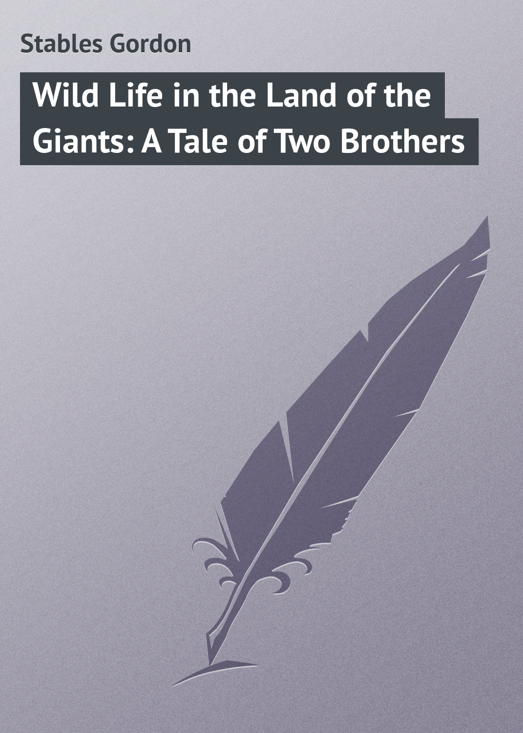 Обложка книги «Wild Life in the Land of the Giants: A Tale of Two Brothers»
