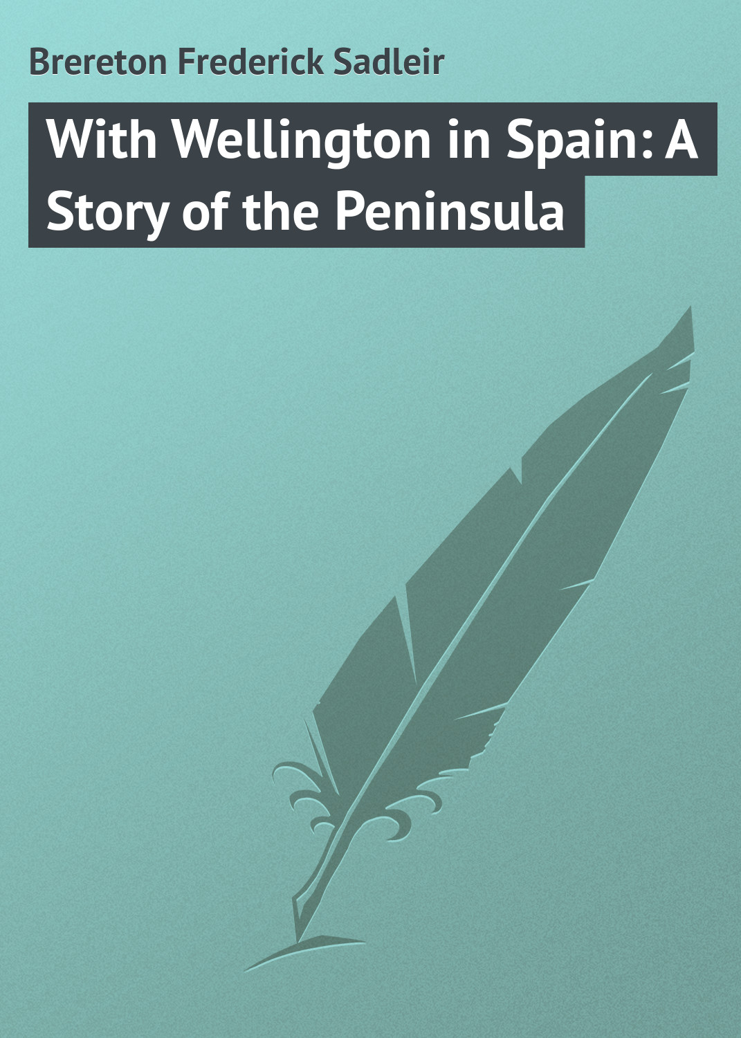 Обложка книги «With Wellington in Spain: A Story of the Peninsula»