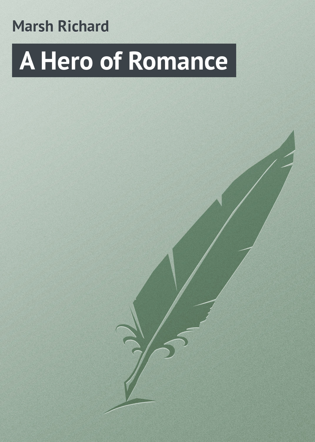 Обложка книги «A Hero of Romance»